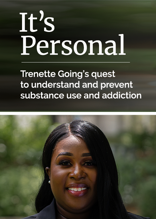 It's personal. Trenette Going's quest to understand and prevent substance use and addiction